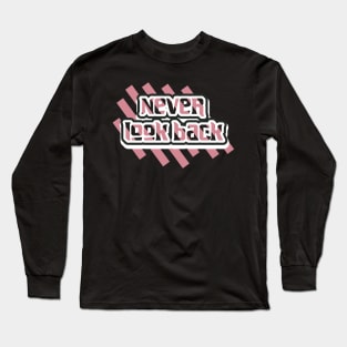 Never Look Back Long Sleeve T-Shirt